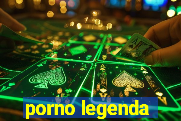 porno legenda